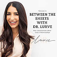 Between The Sheets with Dr. Lurve