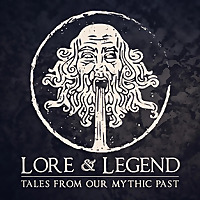 Lore and Legend : Tales From Our Mythic Past
