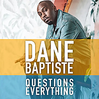 Dane Baptiste Questions Everything