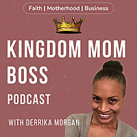 The Kingdom Mom Boss Podcast