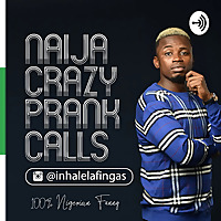 NAIJA CRAZY PRANK CALLS