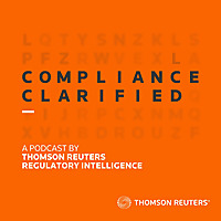 Compliance Clarified a podcast by Thomson Reuters Regulatory Intelligence
