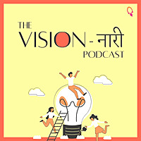 The Vision-Nari Podcast