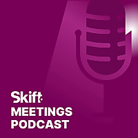 Skift Meetings Podcast Skift Meetings Podcast