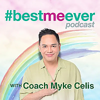 #BestMeEver Podcast by Coach Myke Celis