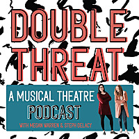 Double Threat: A Musical Theatre Podcast
