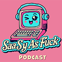 SaaSy as F**k Podcast