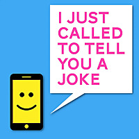 I Just Called To Tell You A Joke