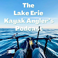 The Lake Erie Kayak Anglers Podcast