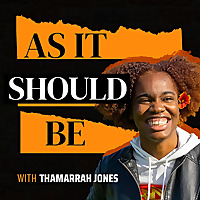 As It Should Be with Thamarrah Jones
