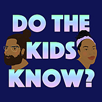 Do The Kids Know?