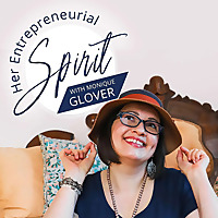 Her Entrepreneurial Spirit with Monique Glover