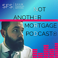 Not Another Mortgage Podcast