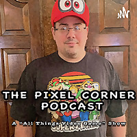 The Pixel Corner (A Video Game Podcast)