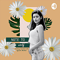 Note To Self: Looking Inward with Ayushi Mathur