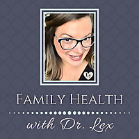 Family Health with Dr. Lex