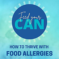 Feed Your Can: How to Thrive with Food Allergies