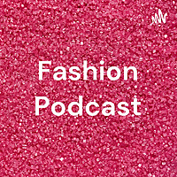 Fashion Podcast