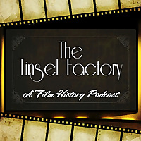 The Tinsel Factory: A Film History Podcast
