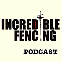 Incredible Fencing Podcast