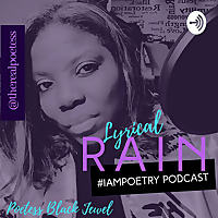 Lyrical Rain The #IAmPoetry Podcast