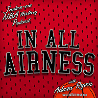 Michael Jordan era (and prior) NBA history - In all Airness