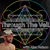Through The Veil with Alex Nelson