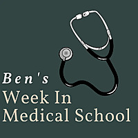 Ben's Week In Medical School