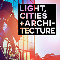 Light, Cities + Architecture.