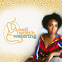 Well Worth Watering Podcast &bull; Birth Classes &bull; Postpartum Support