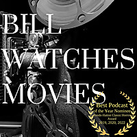Bill Watches Movies