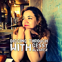 Digging Through with Gessy Alvarez