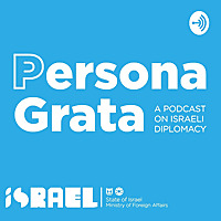 Persona Grata: A Podcast on Israeli Diplomacy