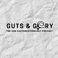 Guts & Glory: The SGH Gastroenterology Podcast