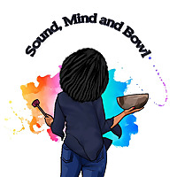 Sound, Mind and Bowl