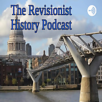 The Revisionist History Podcast