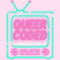Queer Coded: A Queer Film Podcast