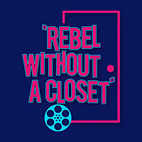 Rebel Without A Closet