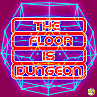 The Floor is Dungeon