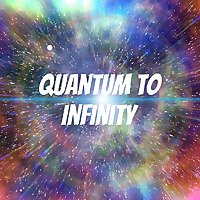 Quantum to Infinity