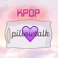 Kpop Pillow Talk