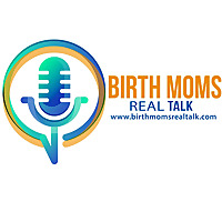 Birth Moms Real Talk