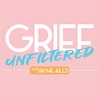 Grief Unfiltered
