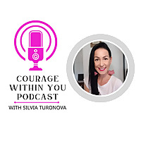 Courage Within You with Silvia Turonova