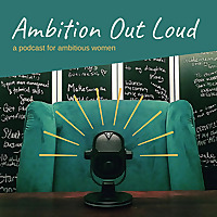 Ambition Out Loud