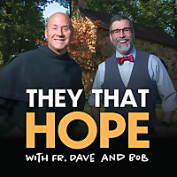 They That Hope: A Catholic Podcast
