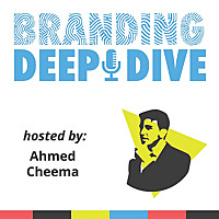 Branding Deep Dive with Ahmed Cheema