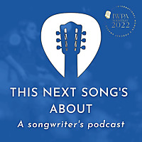 This Next Song's About - A Songwriter's Podcast