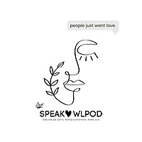 The Speak Love, We're Listening Podcast