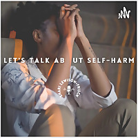 Let's Talk About Self-Harm